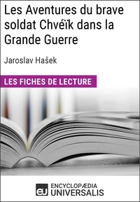  Encyclopaedia Universalis - Les Aventures du brave soldat Chvéïk dans la Grande Guerre de Jaroslav Hašek - Les Fiches de lecture d'Universalis.