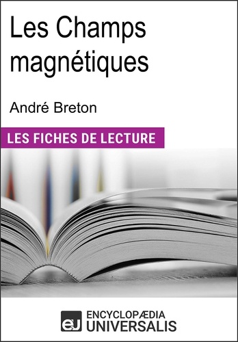 Les Champs magnétiques d'André Breton. Les Fiches de lecture d'Universalis