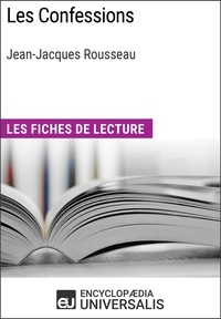  Encyclopaedia Universalis - Les Confessions de Jean-Jacques Rousseau - Les Fiches de lecture d'Universalis.