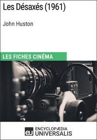  Encyclopaedia Universalis - Les Désaxés de John Huston - Les Fiches Cinéma d'Universalis.