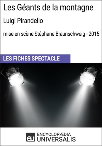 Les Géants de la montagne (Luigi Pirandello - mise en scène Stéphane Braunschweig - 2015). Les Fiches Spectacle d'Universalis