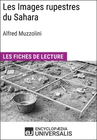  Encyclopaedia Universalis - Les Images rupestres du Sahara d'Alfred Muzzolini - Les Fiches de Lecture d'Universalis.