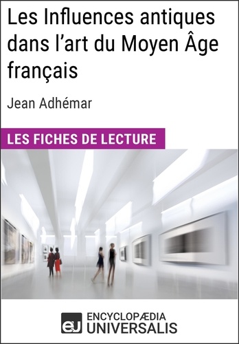 Les Influences antiques dans l'art du Moyen Âge français de Jean Adhémar. Les Fiches de lecture d'Universalis