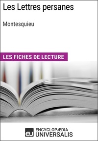  Encyclopaedia Universalis - Les Lettres persanes de Montesquieu - Les Fiches de lecture d'Universalis.