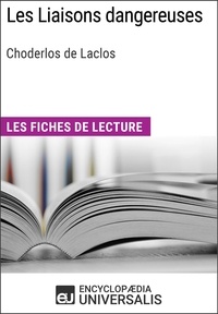  Encyclopaedia Universalis - Les Liaisons dangereuses de Choderlos de Laclos - Les Fiches de lecture d'Universalis.