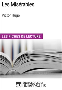  Encyclopaedia Universalis - Les Misérables de Victor Hugo - Les Fiches de lecture d'Universalis.