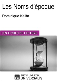  Encyclopaedia Universalis - Les Noms d'époque de Dominique Kalifa - Les Fiches de lecture d'Universalis.