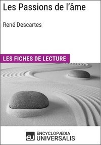  Encyclopaedia Universalis - Les passions de l'âme de René Descartes - Les Fiches de lecture d'Universalis.
