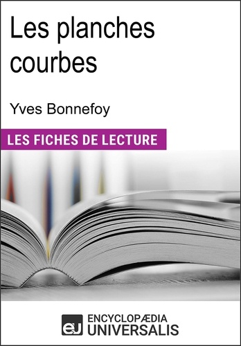 Les planches courbes d'Yves Bonnefoy. Les Fiches de lecture d'Universalis