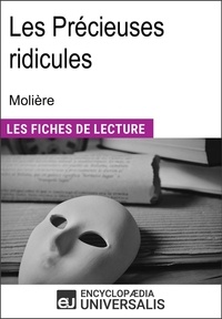 Encyclopædia Universalis - Les précieuses ridicules de Molière - "Les Fiches de Lecture d'Universalis".
