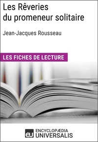  Encyclopaedia Universalis - Les Rêveries du promeneur solitaire de Jean-Jacques Rousseau - Les Fiches de lecture d'Universalis.