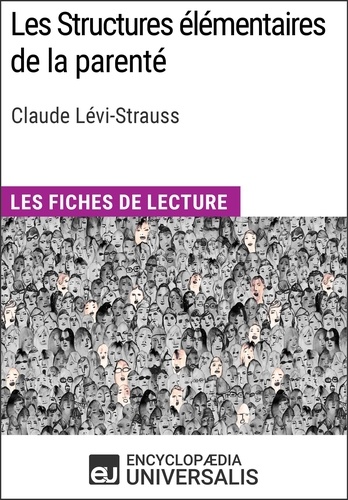 Les Structures élémentaires de la parenté de Claude Lévi-Strauss. Les Fiches de lecture d'Universalis