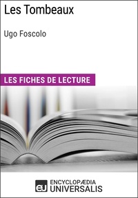  Encyclopaedia Universalis - Les Tombeaux d'Ugo Foscolo - Les Fiches de lecture d'Universalis.