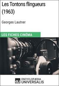 Encyclopaedia Universalis - Les Tontons flingueurs de Georges Lautner - Les Fiches Cinéma d'Universalis.