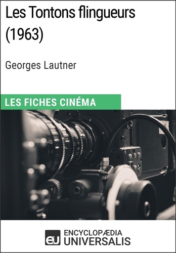 Les Tontons flingueurs de Georges Lautner. Les Fiches Cinéma d'Universalis