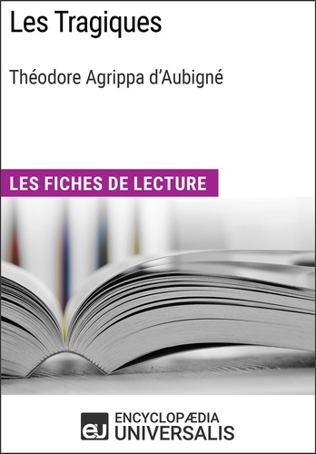 Les Tragiques de Théodore Agrippa d'Aubigné. Les Fiches de lecture d'Universalis