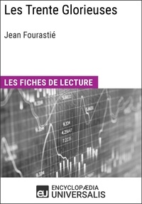  Encyclopaedia Universalis - Les Trente Glorieuses de Jean Fourastié - Les Fiches de lecture d'Universalis.