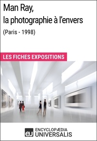  Encyclopaedia Universalis - Man Ray, la photographie à l'envers (Paris - 1998) - Les Fiches Exposition d'Universalis.