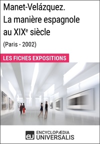  Encyclopaedia Universalis - Manet-Velázquez. La manière espagnole au XIXe siècle (Paris - 2002) - Les Fiches Exposition d'Universalis.