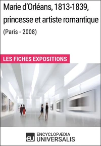 Marie d'Orléans, 1813-1839, princesse et artiste romantique (Paris - 2008)