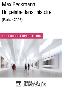  Encyclopaedia Universalis - Max Beckmann. Un peintre dans l'histoire (Paris - 2002) - Les Fiches Exposition d'Universalis.