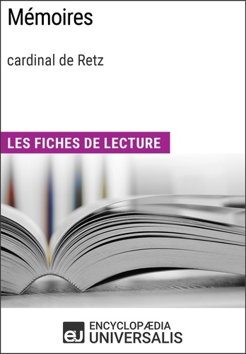 Mémoires de Jean François Paul de Gondi, cardinal de Retz. Les Fiches de lecture d'Universalis