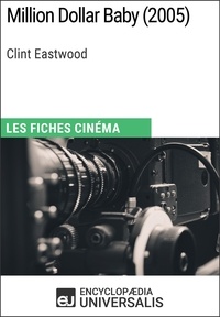  Encyclopaedia Universalis - Million Dollar Baby de Clint Eastwood - Les Fiches Cinéma d'Universalis.