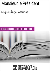  Encyclopaedia Universalis - Monsieur le Président de Miguel Ángel Asturias - Les Fiches de lecture d'Universalis.