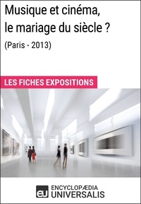  Encyclopaedia Universalis - Musique et cinéma, le mariage du siècle ? (Paris-2013) - Les Fiches Exposition d'Universalis.