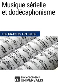  Encyclopaedia Universalis - Musique sérielle et dodécaphonisme - Les Grands Articles d'Universalis.