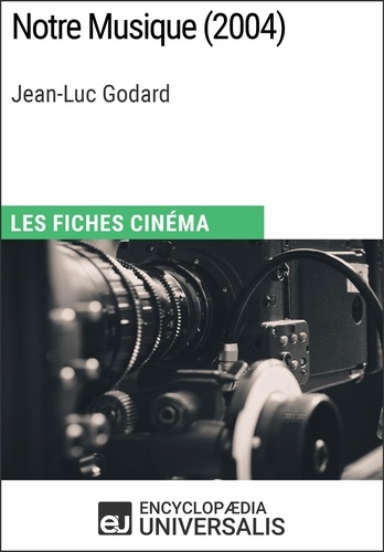Notre Musique de Jean-Luc Godard. Les Fiches Cinéma d'Universalis