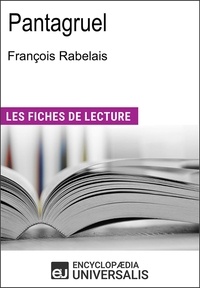  Encyclopaedia Universalis - Pantagruel de François Rabelais - Les Fiches de lecture d'Universalis.