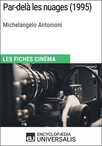 Par-delà les nuages de Michelangelo Antonioni. Les Fiches Cinéma d'Universalis