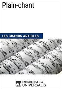  Encyclopaedia Universalis - Plain-chant - Les Grands Articles d'Universalis.