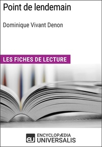  Encyclopaedia Universalis - Point de lendemain de Dominique Vivant Denon - Les Fiches de lecture d'Universalis.