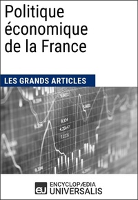  Encyclopaedia Universalis et  Les Grands Articles - Politique économique de la France (1900-2010).
