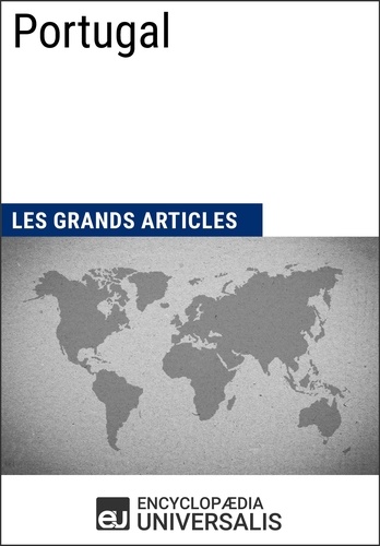 Encyclopaedia Universalis et  Les Grands Articles - Portugal - Universalis : Géographie, économie, histoire et politique.