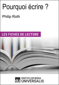  Encyclopaedia Universalis - Pourquoi écrire ? de Philip Roth - Les Fiches de lecture d'Universalis.