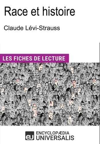 Race et histoire de Claude Lévi-Strauss. "Les Fiches de Lecture d'Universalis"