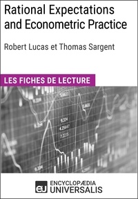  Encyclopaedia Universalis - Rational Expectations and Econometric Practice de Robert Lucas et Thomas Sargent - Les Fiches de lecture d'Universalis.