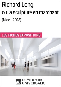  Encyclopaedia Universalis - Richard Long ou la sculpture en marchant (Nice - 2008) - Les Fiches Exposition d'Universalis.