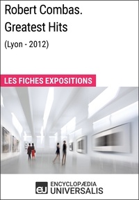  Encyclopaedia Universalis - Robert Combas. Greatest Hits (Lyon - 2012) - Les Fiches Exposition d'Universalis.