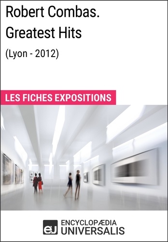 Robert Combas. Greatest Hits (Lyon - 2012). Les Fiches Exposition d'Universalis