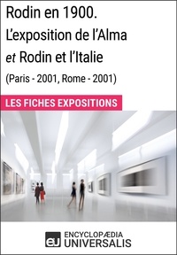  Encyclopaedia Universalis - Rodin en 1900. L'exposition de l'Alma et Rodin et l'Italie (Paris - 2001, Rome - 2001) - Les Fiches Exposition d'Universalis.