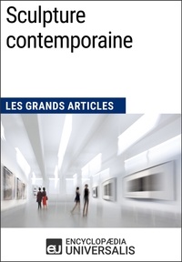 Encyclopaedia Universalis - Sculpture contemporaine - Les Grands Articles d'Universalis.