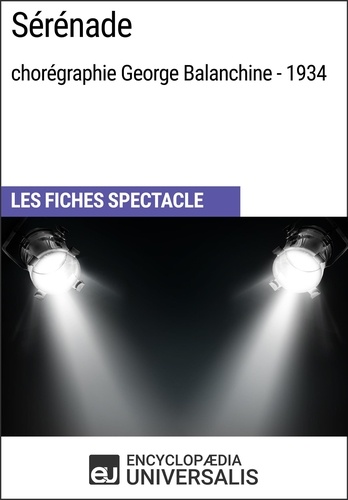 Sérénade (chorégraphie George Balanchine - 1934). Les Fiches Spectacle d'Universalis