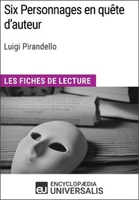  Encyclopaedia Universalis - Six Personnages en quête d'auteur de Luigi Pirandello - Les Fiches de lecture d'Universalis.