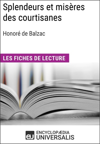 Splendeurs et misères des courtisanes d'Honoré de Balzac. Les Fiches de lecture d'Universalis