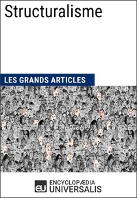  Encyclopaedia Universalis et  Les Grands Articles - Structuralisme - Les Grands Articles d'Universalis.