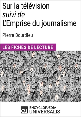 Sur la télévision (suivi de L'Emprise du journalisme) de Pierre Bourdieu. Les Fiches de lecture d'Universalis